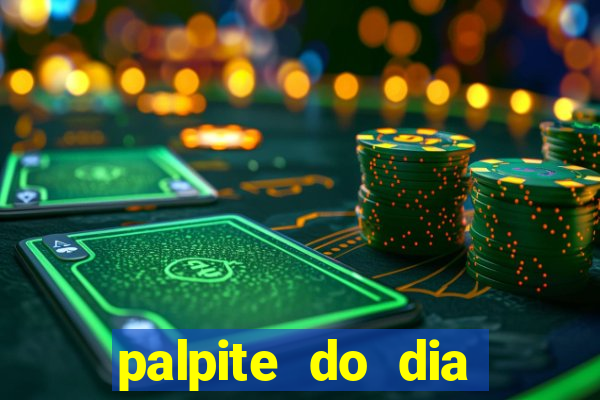 palpite do dia para hoje